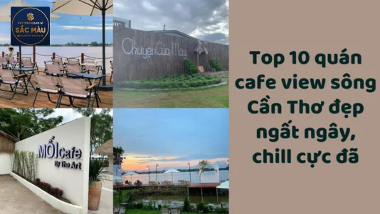 Top 10 quán cafe view sông Cần Thơ đẹp ngất ngây, chill cực đã