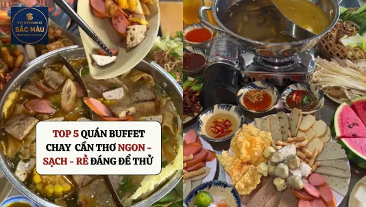 Top 5 quán buffet chay Cần Thơ ngon - sạch - rẻ đáng để thử