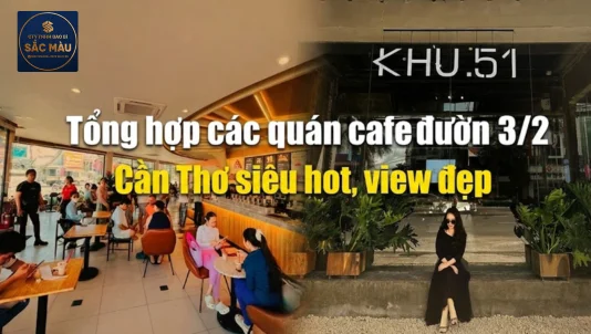 Tổng hợp các quán cafe đường 3/2 Cần Thơ siêu hot, view đẹp