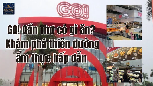GO! Cần Thơ có gì ăn? Khám phá thiên đường ẩm thực hấp dẫn