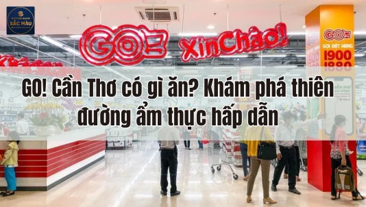 GO! Cần Thơ có gì ăn? Khám phá thiên đường ẩm thực hấp dẫn